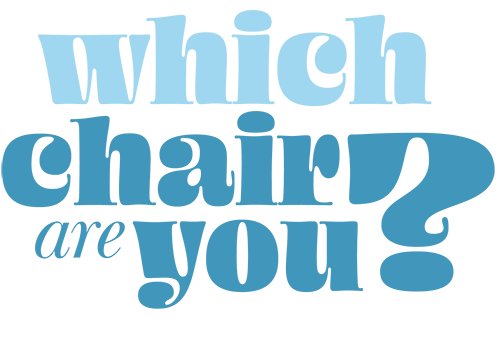 Which Chair Are You?